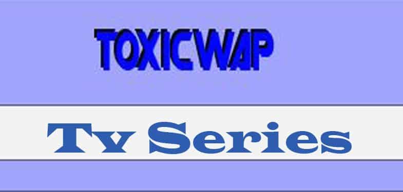 Toxicwap tv series