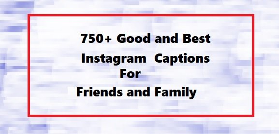 750+ Good Instagram Captions For Friends, Pictures And Selfie Quotes