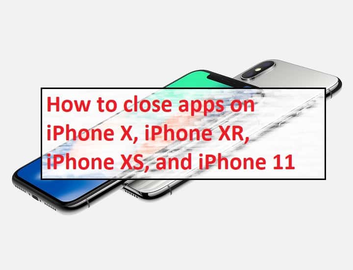 How to close apps on iPhone X