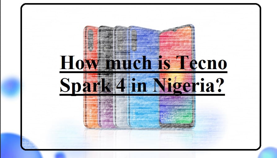Tecno Spark 4 price in Nigeria - How much is Tecno Spark 4 in Nigeria?