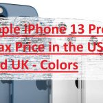 Apple iPhone 13 Pro Max Price in the US and UK - iPhone 13 Pro Max Colors